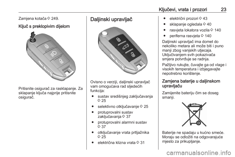 OPEL VIVARO C 2020  Priručnik za vlasnika (in Croatian) Ključevi, vrata i prozori23Zamjena kotača 3 249.
Ključ s preklopivim dijelom
Pritisnite osigurač za rasklapanje. Za
sklapanje ključa najprije pritisnite
osigurač.
Daljinski upravljač
Ovisno o v