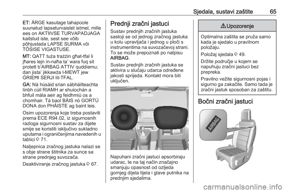 OPEL VIVARO C 2020  Priručnik za vlasnika (in Croatian) Sjedala, sustavi zaštite65ET: ÄRGE kasutage tahapoole
suunatud lapseturvaistet istmel, mille
ees on AKTIIVSE TURVAPADJAGA
kaitstud iste, sest see võib
põhjustada LAPSE SURMA või
TÕSISE VIGASTUSE