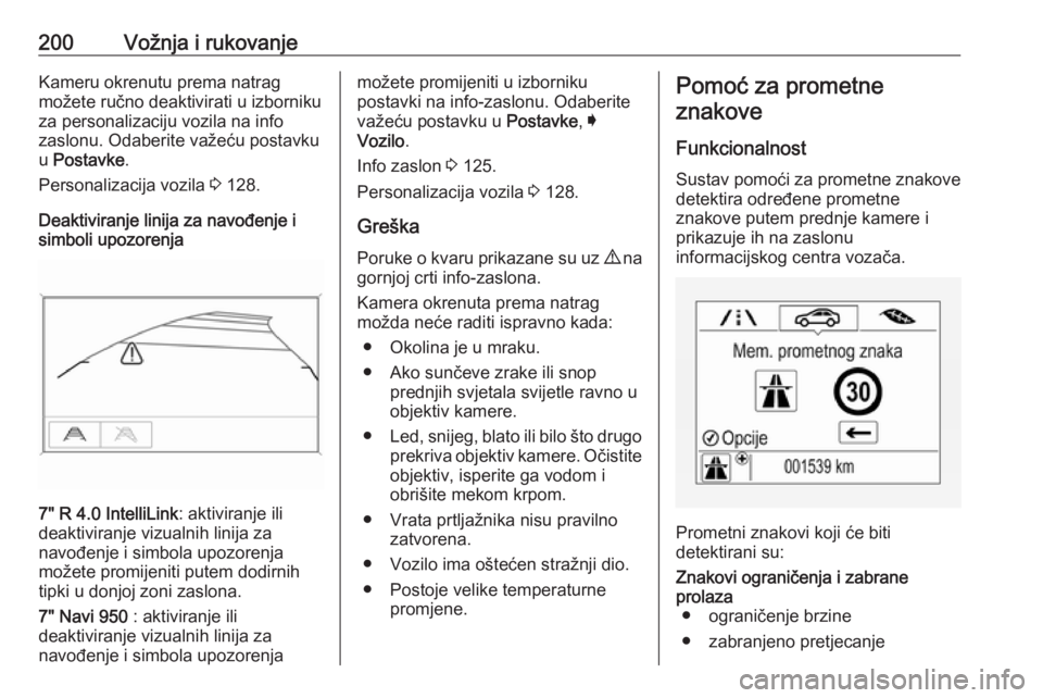 OPEL ZAFIRA C 2017.5 Priručnik za vlasnika (in Croatian) 200Vožnja i rukovanjeKameru okrenutu prema natrag
možete ručno deaktivirati u izborniku
za personalizaciju vozila na info
zaslonu. Odaberite važeću postavku
u Postavke .
Personalizacija vozila OPEL ZAFIRA C 2017.5 Priručnik za vlasnika (in Croatian) 200Vožnja i rukovanjeKameru okrenutu prema natrag
možete ručno deaktivirati u izborniku
za personalizaciju vozila na info
zaslonu. Odaberite važeću postavku
u Postavke .
Personalizacija vozila
