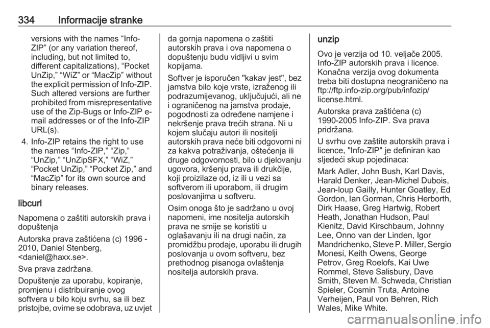 OPEL ZAFIRA C 2018.5 Priručnik za vlasnika (in Croatian) 334Informacije strankeversions with the names “Info-
ZIP” (or any variation thereof,
including, but not limited to,
different capitalizations), “Pocket
UnZip,” “WiZ” or “MacZip” withou OPEL ZAFIRA C 2018.5 Priručnik za vlasnika (in Croatian) 334Informacije strankeversions with the names “Info-
ZIP” (or any variation thereof,
including, but not limited to,
different capitalizations), “Pocket
UnZip,” “WiZ” or “MacZip” withou