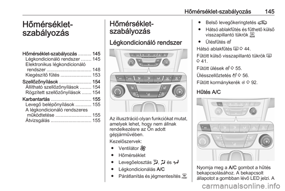 OPEL ASTRA K 2020  Kezelési útmutató (in Hungarian) Hőmérséklet-szabályozás145Hőmérséklet-
szabályozásHőmérséklet-szabályozás ..........145
Légkondicionáló rendszer .......145
Elektronikus légkondicionáló rendszer .................