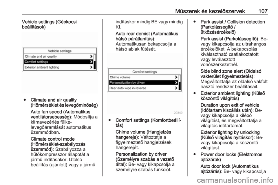 OPEL CASCADA 2019  Kezelési útmutató (in Hungarian) Műszerek és kezelőszervek107Vehicle settings (Gépkocsi
beállítások)
● Climate and air quality
(Hőmérséklet és levegőminőség)
Auto fan speed (Automatikus
ventilátorsebesség) : Módos�