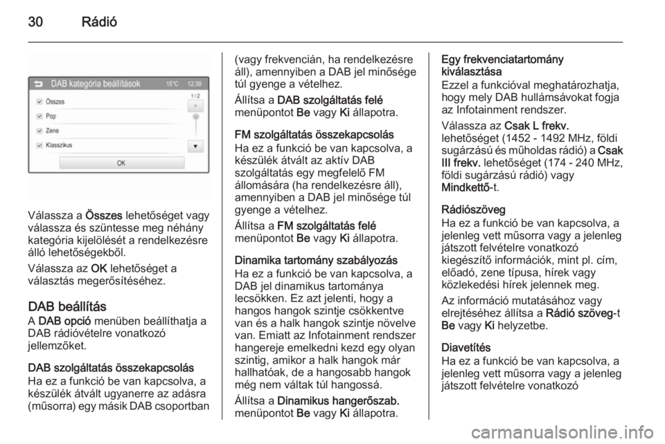OPEL KARL 2016.5  Infotainment kézikönyv (in Hungarian) 30Rádió
Válassza a Összes lehetőséget vagy
válassza és szüntesse meg néhány kategória kijelölését a rendelkezésreálló lehetőségekből.
Válassza az  OK lehetőséget a
választás 