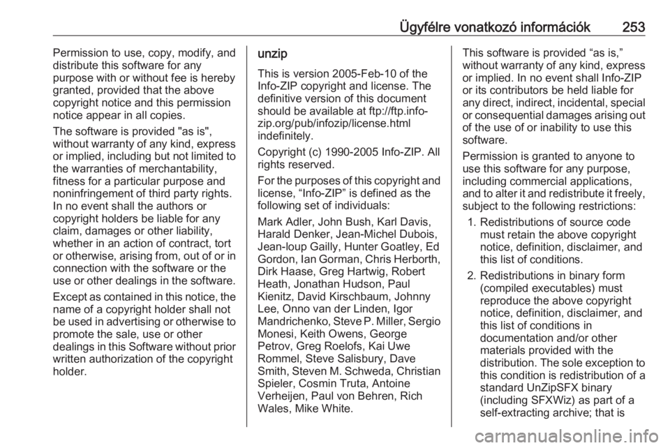 OPEL CROSSLAND X 2018  Kezelési útmutató (in Hungarian) Ügyfélre vonatkozó információk253Permission to use, copy, modify, and
distribute this software for any
purpose with or without fee is hereby
granted, provided that the above
copyright notice and 