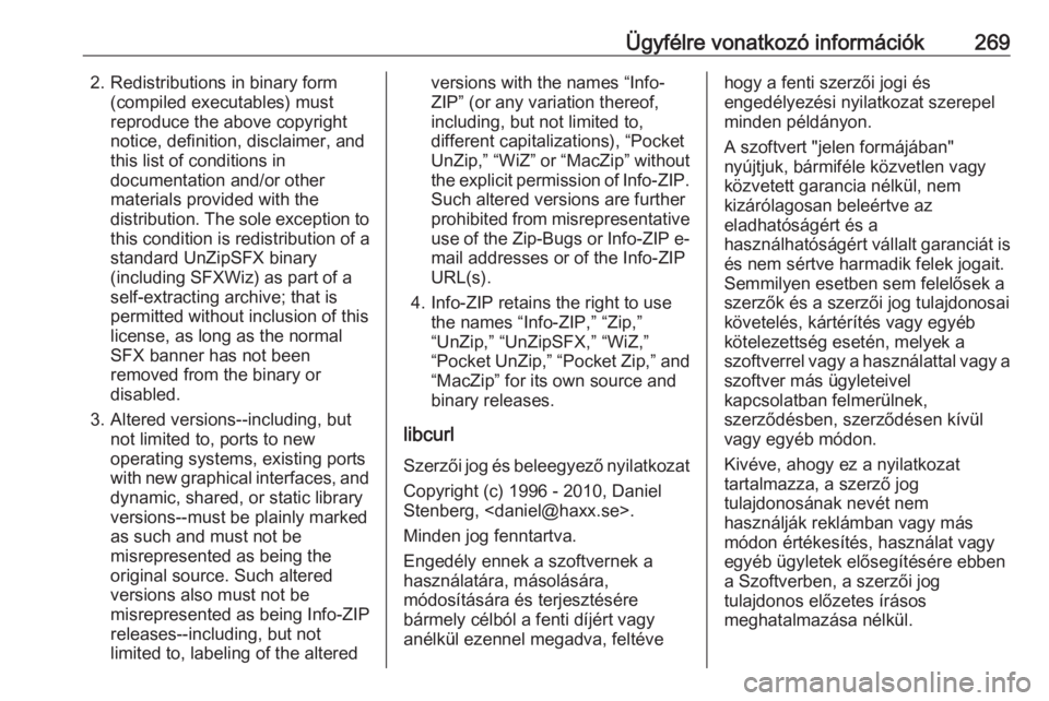 OPEL GRANDLAND X 2019.75  Kezelési útmutató (in Hungarian) Ügyfélre vonatkozó információk2692. Redistributions in binary form(compiled executables) must
reproduce the above copyright
notice, definition, disclaimer, and
this list of conditions in
document