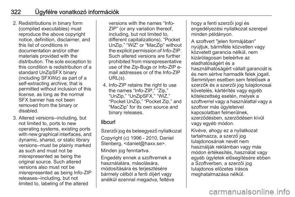 OPEL INSIGNIA BREAK 2020  Kezelési útmutató (in Hungarian) 322Ügyfélre vonatkozó információk2. Redistributions in binary form(compiled executables) must
reproduce the above copyright
notice, definition, disclaimer, and
this list of conditions in
document
