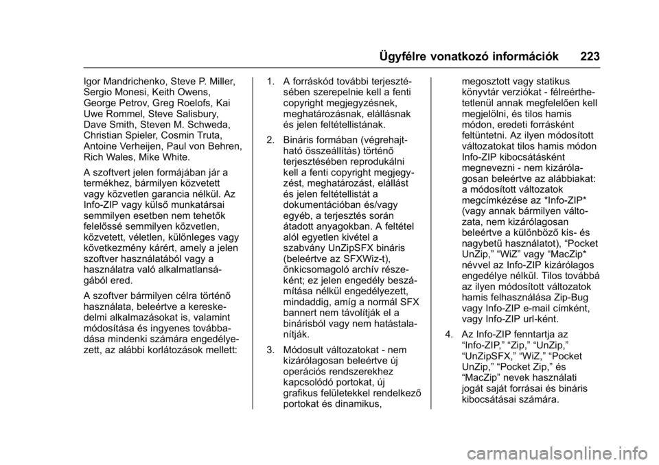 OPEL KARL 2016 Kezelési útmutató (in Hungarian) OPEL Karl Owner Manual (GMK-Localizing-EU LHD-9231167) - 2016 -
CRC - 9/9/15
Ügyfélre vonatkozó információk 223
Igor Mandrichenko, Steve P. Miller,
Sergio Monesi, Keith Owens,
George Petrov, Greg OPEL KARL 2016 Kezelési útmutató (in Hungarian) OPEL Karl Owner Manual (GMK-Localizing-EU LHD-9231167) - 2016 -
CRC - 9/9/15
Ügyfélre vonatkozó információk 223
Igor Mandrichenko, Steve P. Miller,
Sergio Monesi, Keith Owens,
George Petrov, Greg
