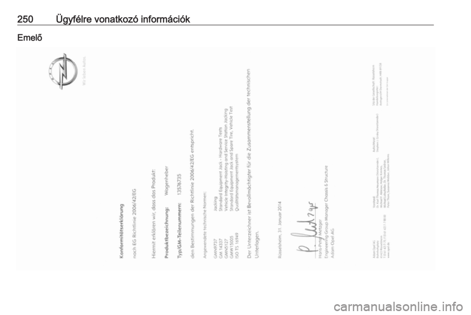 OPEL MERIVA 2016 Kezelési útmutató (in Hungarian) 250Ügyfélre vonatkozó információkEmelő OPEL MERIVA 2016 Kezelési útmutató (in Hungarian) 250Ügyfélre vonatkozó információkEmelő