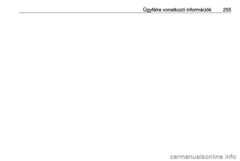 OPEL MERIVA 2016 Kezelési útmutató (in Hungarian) Ügyfélre vonatkozó információk255 OPEL MERIVA 2016 Kezelési útmutató (in Hungarian) Ügyfélre vonatkozó információk255