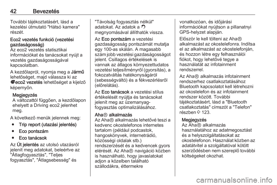 OPEL MOVANO_B 2016.5  Infotainment kézikönyv (in Hungarian) 42BevezetésTovábbi tájékoztatásért, lásd a
kezelési útmutató "Hátsó kamera"
részét.Eco2 vezetés funkció (vezetési
gazdaságosság)
Az eco2 vezetés statisztikai
információka