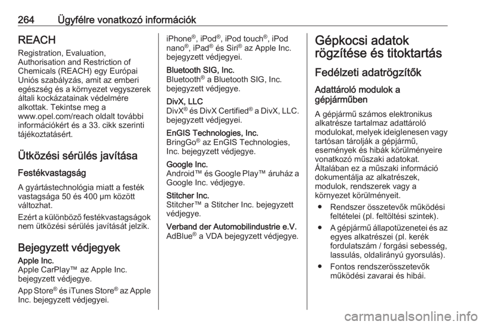 OPEL MOVANO_B 2018 Kezelési útmutató (in Hungarian) 264Ügyfélre vonatkozó információkREACHRegistration, Evaluation,
Authorisation and Restriction of
Chemicals (REACH) egy Európai
Uniós szabályzás, amit az emberi
egészség és a környezet veg OPEL MOVANO_B 2018 Kezelési útmutató (in Hungarian) 264Ügyfélre vonatkozó információkREACHRegistration, Evaluation,
Authorisation and Restriction of
Chemicals (REACH) egy Európai
Uniós szabályzás, amit az emberi
egészség és a környezet veg