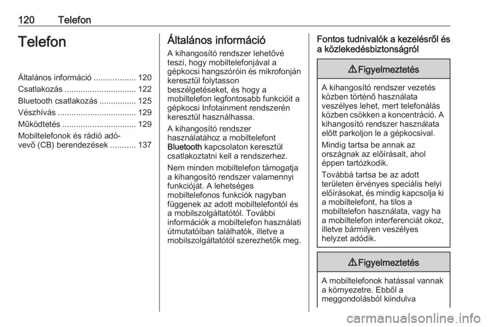 OPEL VIVARO B 2019  Infotainment kézikönyv (in Hungarian) 120TelefonTelefonÁltalános információ..................120
Csatlakozás ............................... 122
Bluetooth csatlakozás ................125
Vészhívás ................................