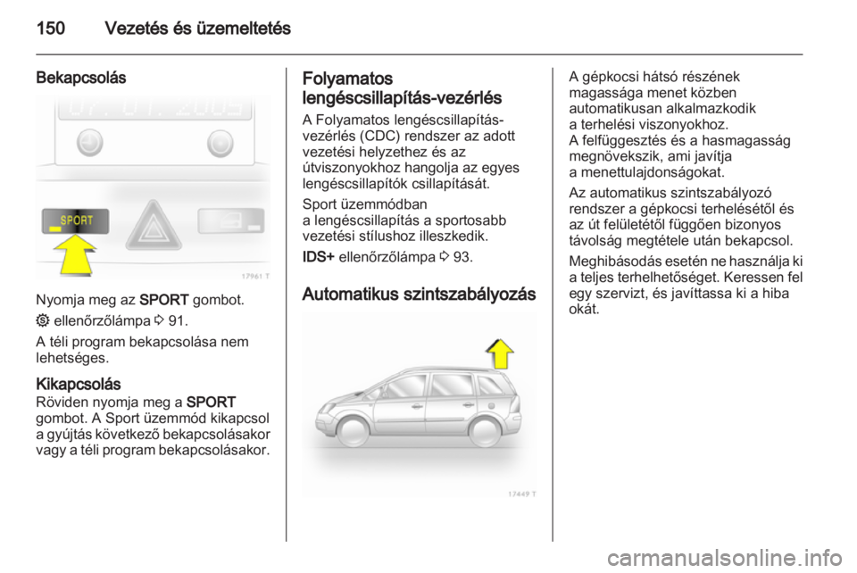 OPEL ZAFIRA 2010.5 Kezelési útmutató (in Hungarian) OPEL ZAFIRA 2010.5 Kezelési útmutató (in Hungarian)