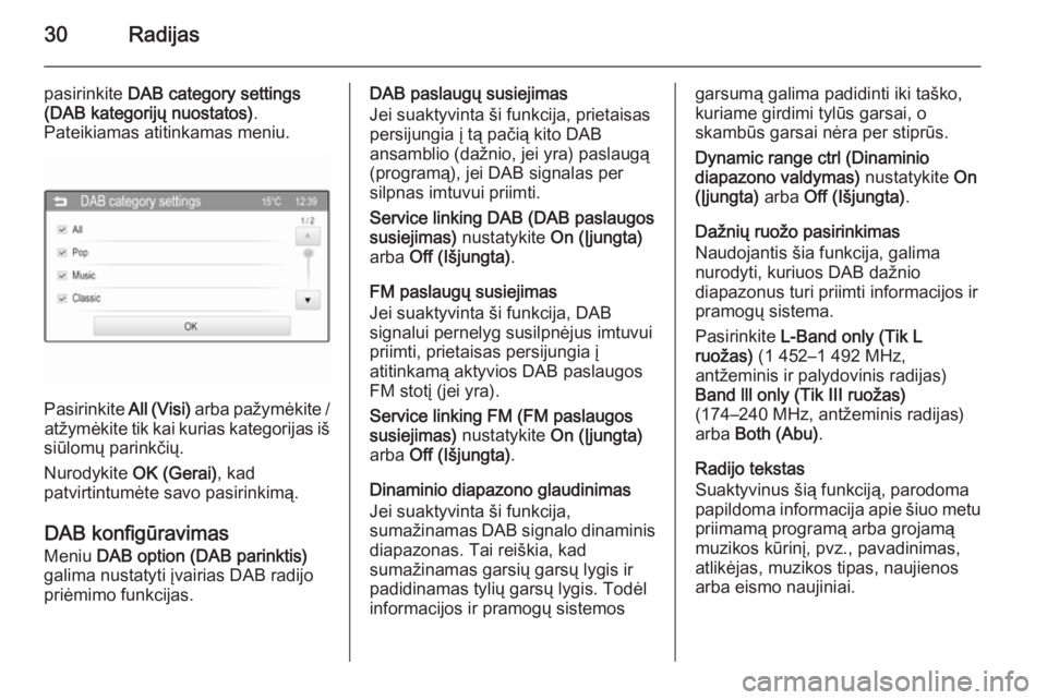 OPEL ADAM 2015.5  Informacijos ir pramogų sistemos vadovas (in Lithuanian) 30Radijas
pasirinkite DAB category settings
(DAB kategorijų nuostatos) .
Pateikiamas atitinkamas meniu.
Pasirinkite  All (Visi) arba pažymėkite /
atžymėkite tik kai kurias kategorijas iš
siūlom