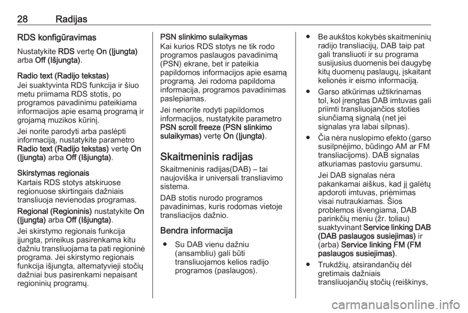 OPEL ADAM 2016  Informacijos ir pramogų sistemos vadovas (in Lithuanian) 28RadijasRDS konfigūravimas
Nustatykite  RDS vertę  On (Įjungta)
arba  Off (Išjungta) .
Radio text (Radijo tekstas)
Jei suaktyvinta RDS funkcija ir šiuo
metu priimama RDS stotis, po
programos pav