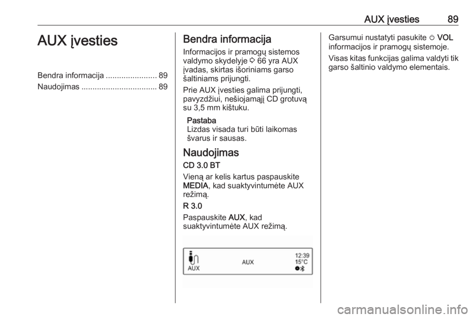 OPEL ADAM 2016 Informacijos ir pramogų sistemos vadovas (in Lithuanian) AUX įvesties89AUX įvestiesBendra informacija.......................89
Naudojimas .................................. 89Bendra informacija
Informacijos ir pramogų sistemos
valdymo skydelyje 3 66 yra OPEL ADAM 2016 Informacijos ir pramogų sistemos vadovas (in Lithuanian) AUX įvesties89AUX įvestiesBendra informacija.......................89
Naudojimas .................................. 89Bendra informacija
Informacijos ir pramogų sistemos
valdymo skydelyje 3 66 yra