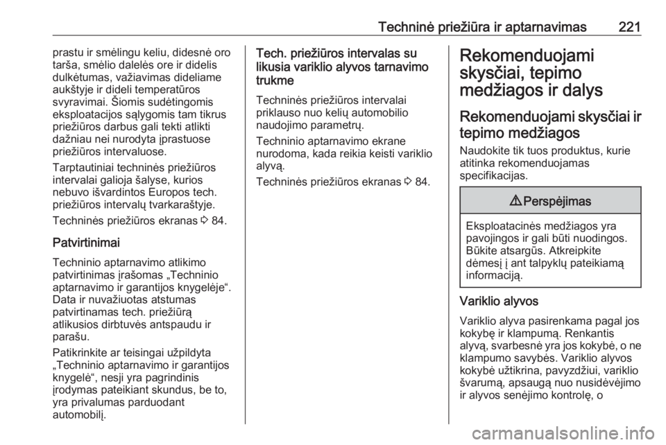 OPEL ADAM 2017.5 Savininko vadovas (in Lithuanian) Techninė priežiūra ir aptarnavimas221prastu ir smėlingu keliu, didesnė oro
tarša, smėlio dalelės ore ir didelis
dulkėtumas, važiavimas dideliame
aukštyje ir dideli temperatūros
svyravimai. OPEL ADAM 2017.5 Savininko vadovas (in Lithuanian) Techninė priežiūra ir aptarnavimas221prastu ir smėlingu keliu, didesnė oro
tarša, smėlio dalelės ore ir didelis
dulkėtumas, važiavimas dideliame
aukštyje ir dideli temperatūros
svyravimai.