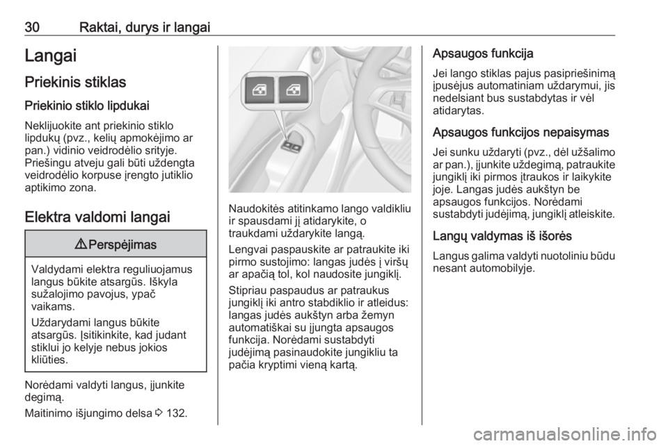 OPEL ADAM 2017.5 Savininko vadovas (in Lithuanian) 30Raktai, durys ir langaiLangaiPriekinis stiklas
Priekinio stiklo lipdukai
Neklijuokite ant priekinio stiklo
lipdukų (pvz., kelių apmokėjimo ar
pan.) vidinio veidrodėlio srityje.
Priešingu atveju OPEL ADAM 2017.5 Savininko vadovas (in Lithuanian) 30Raktai, durys ir langaiLangaiPriekinis stiklas
Priekinio stiklo lipdukai
Neklijuokite ant priekinio stiklo
lipdukų (pvz., kelių apmokėjimo ar
pan.) vidinio veidrodėlio srityje.
Priešingu atveju