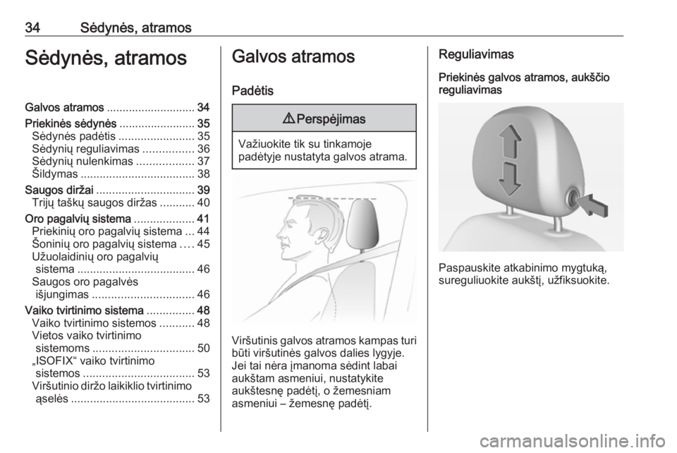 OPEL ADAM 2017.5  Savininko vadovas (in Lithuanian) 34Sėdynės, atramosSėdynės, atramosGalvos atramos............................ 34
Priekinės sėdynės ........................35
Sėdynės padėtis ........................35
Sėdynių reguliavimas OPEL ADAM 2017.5  Savininko vadovas (in Lithuanian) 34Sėdynės, atramosSėdynės, atramosGalvos atramos............................ 34
Priekinės sėdynės ........................35
Sėdynės padėtis ........................35
Sėdynių reguliavimas