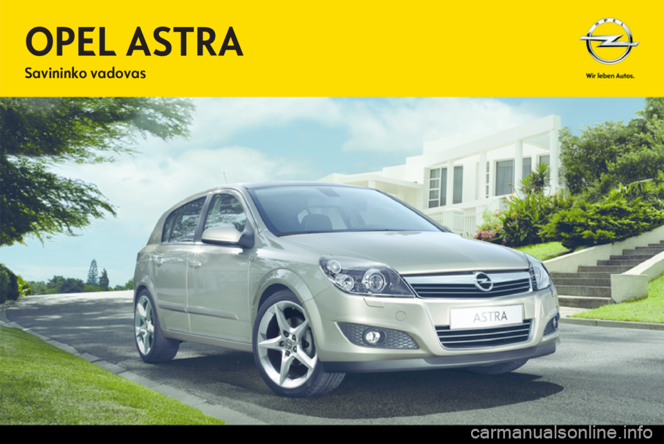 OPEL ASTRA H 2013 Savininko vadovas (in Lithuanian) OPEL ASTRA H 2013 Savininko vadovas (in Lithuanian)