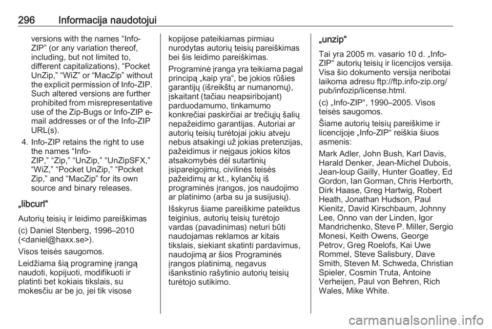 OPEL ASTRA J 2017  Savininko vadovas (in Lithuanian) 296Informacija naudotojuiversions with the names “Info-
ZIP” (or any variation thereof,
including, but not limited to,
different capitalizations), “Pocket
UnZip,” “WiZ” or “MacZip” wit