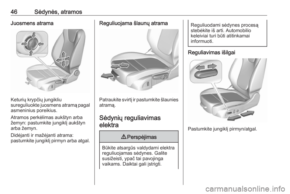 OPEL ASTRA K 2016 Savininko vadovas (in Lithuanian) 46Sėdynės, atramosJuosmens atrama
Keturių krypčių jungikliu
sureguliuokte juosmens atramą pagal asmeninius poreikius.
Atramos perkėlimas aukštyn arba žemyn: pastumkite jungiklį aukštyn
arba OPEL ASTRA K 2016 Savininko vadovas (in Lithuanian) 46Sėdynės, atramosJuosmens atrama
Keturių krypčių jungikliu
sureguliuokte juosmens atramą pagal asmeninius poreikius.
Atramos perkėlimas aukštyn arba žemyn: pastumkite jungiklį aukštyn
arba