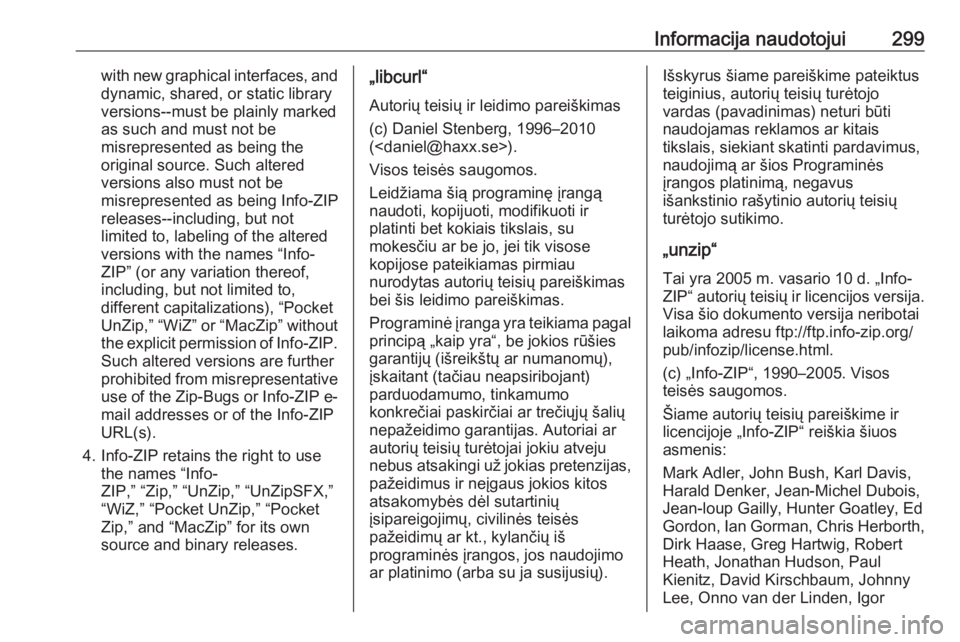OPEL ASTRA K 2016.5 Savininko vadovas (in Lithuanian) Informacija naudotojui299with new graphical interfaces, anddynamic, shared, or static library
versions--must be plainly marked
as such and must not be
misrepresented as being the
original source. Such OPEL ASTRA K 2016.5 Savininko vadovas (in Lithuanian) Informacija naudotojui299with new graphical interfaces, anddynamic, shared, or static library
versions--must be plainly marked
as such and must not be
misrepresented as being the
original source. Such