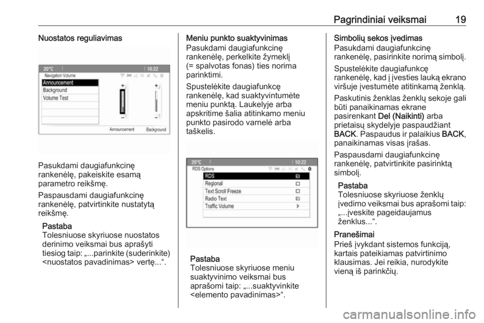 OPEL CASCADA 2017  Informacijos ir pramogų sistemos vadovas (in Lithuanian) Pagrindiniai veiksmai19Nuostatos reguliavimas
Pasukdami daugiafunkcinę
rankenėlę, pakeiskite esamą
parametro reikšmę.
Paspausdami daugiafunkcinę
rankenėlę, patvirtinkite nustatytą
reikšmę. OPEL CASCADA 2017  Informacijos ir pramogų sistemos vadovas (in Lithuanian) Pagrindiniai veiksmai19Nuostatos reguliavimas
Pasukdami daugiafunkcinę
rankenėlę, pakeiskite esamą
parametro reikšmę.
Paspausdami daugiafunkcinę
rankenėlę, patvirtinkite nustatytą
reikšmę.