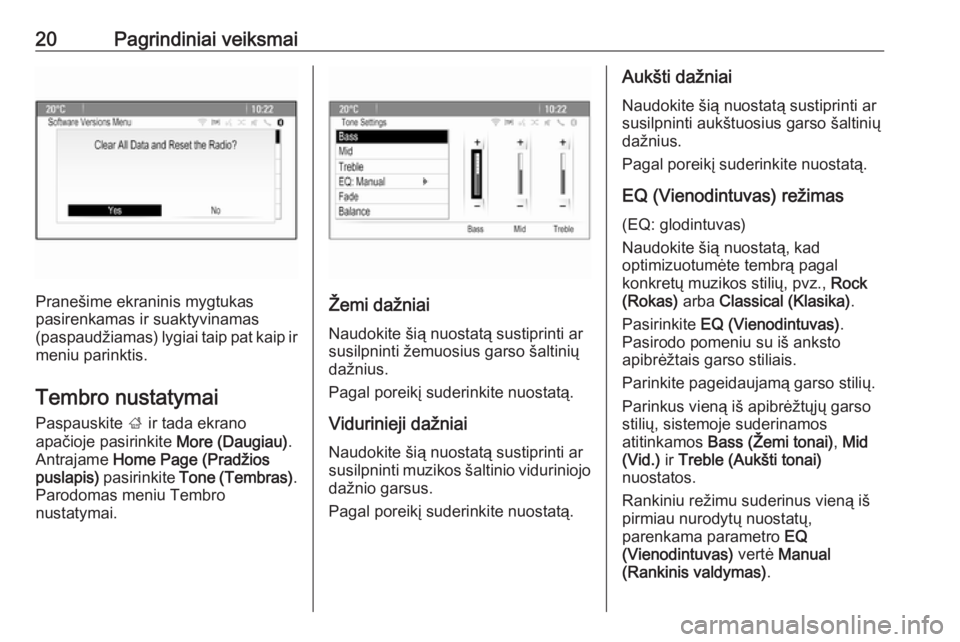 OPEL CASCADA 2017  Informacijos ir pramogų sistemos vadovas (in Lithuanian) 20Pagrindiniai veiksmai
Pranešime ekraninis mygtukas
pasirenkamas ir suaktyvinamas
(paspaudžiamas) lygiai taip pat kaip ir meniu parinktis.
Tembro nustatymai Paspauskite  ; ir tada ekrano
apačioje  OPEL CASCADA 2017  Informacijos ir pramogų sistemos vadovas (in Lithuanian) 20Pagrindiniai veiksmai
Pranešime ekraninis mygtukas
pasirenkamas ir suaktyvinamas
(paspaudžiamas) lygiai taip pat kaip ir meniu parinktis.
Tembro nustatymai Paspauskite  ; ir tada ekrano
apačioje