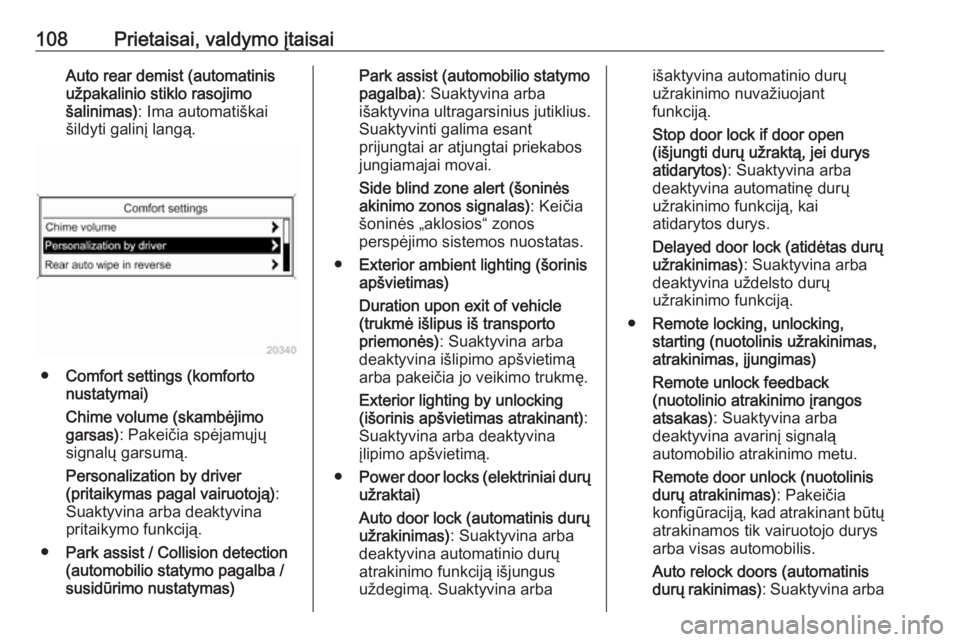 OPEL CASCADA 2017  Savininko vadovas (in Lithuanian) 108Prietaisai, valdymo įtaisaiAuto rear demist (automatinisužpakalinio stiklo rasojimo
šalinimas) : Ima automatiškai
šildyti galinį langą.
● Comfort settings (komforto
nustatymai)
Chime volum