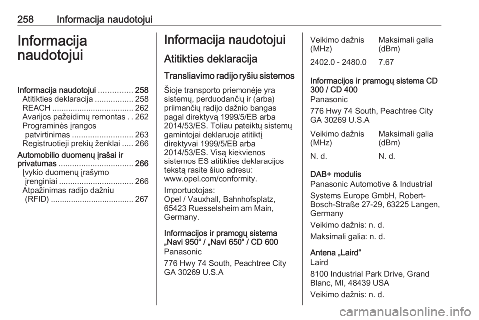 OPEL CASCADA 2018  Savininko vadovas (in Lithuanian) 258Informacija naudotojuiInformacija
naudotojuiInformacija naudotojui ...............258
Atitikties deklaracija .................258
REACH .................................... 262
Avarijos pažeidimų