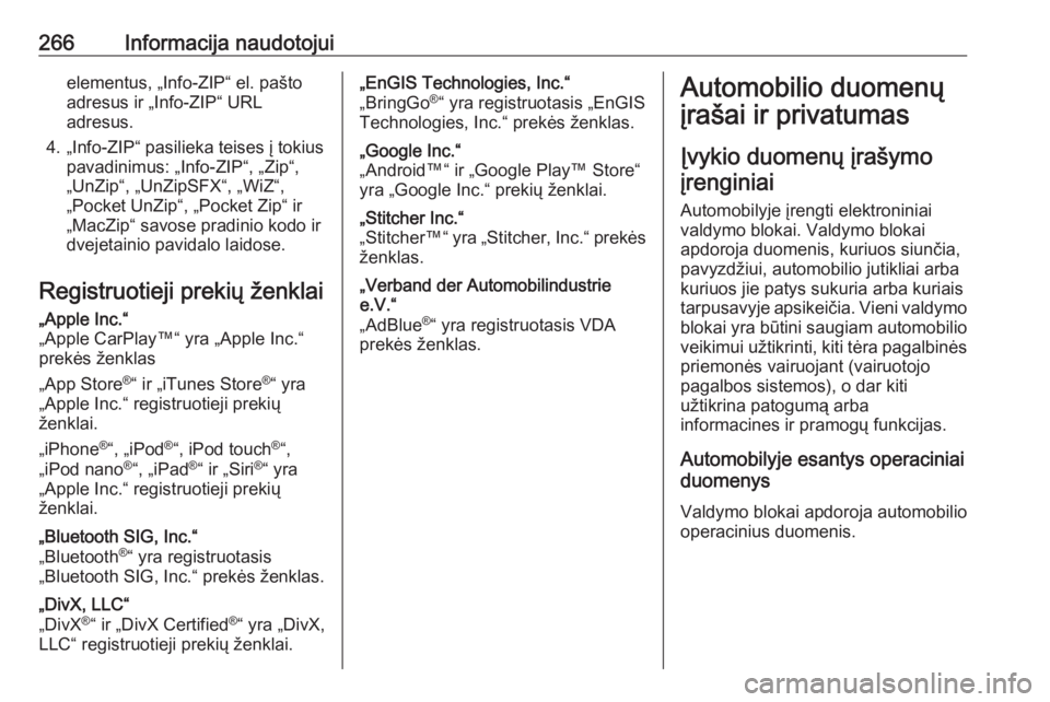 OPEL CASCADA 2018.5  Savininko vadovas (in Lithuanian) 266Informacija naudotojuielementus, „Info-ZIP“ el. pašto
adresus ir „Info-ZIP“ URL
adresus.
4. „Info-ZIP“ pasilieka teises į tokius pavadinimus: „Info-ZIP“, „Zip“,
„UnZip“, �