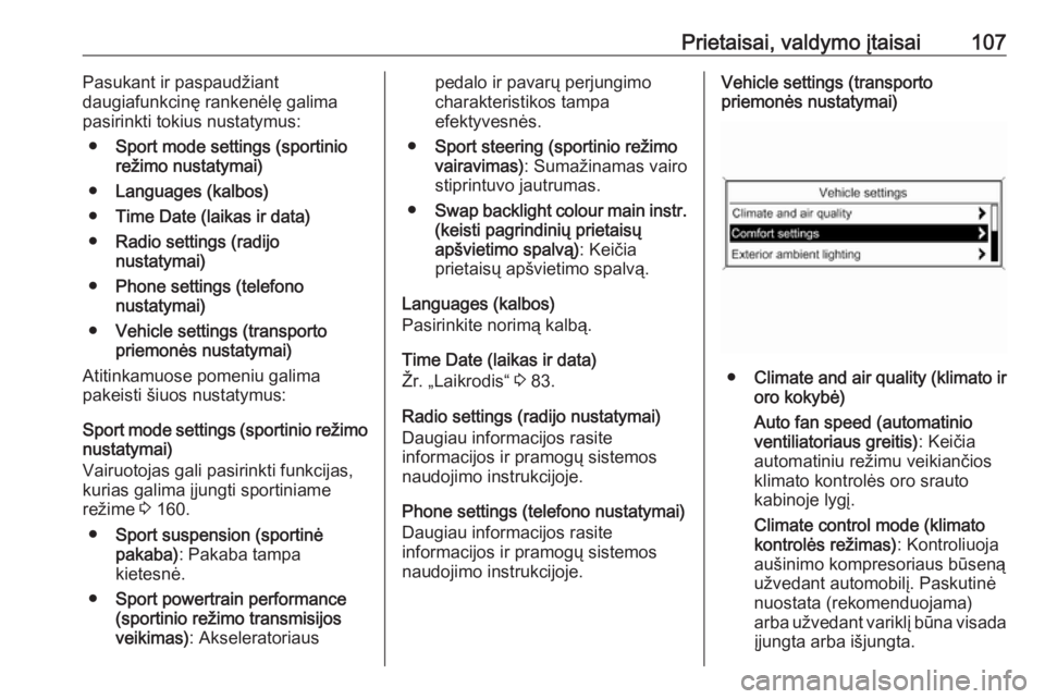 OPEL CASCADA 2019  Savininko vadovas (in Lithuanian) Prietaisai, valdymo įtaisai107Pasukant ir paspaudžiant
daugiafunkcinę rankenėlę galima
pasirinkti tokius nustatymus:
● Sport mode settings (sportinio
režimo nustatymai)
● Languages (kalbos)
