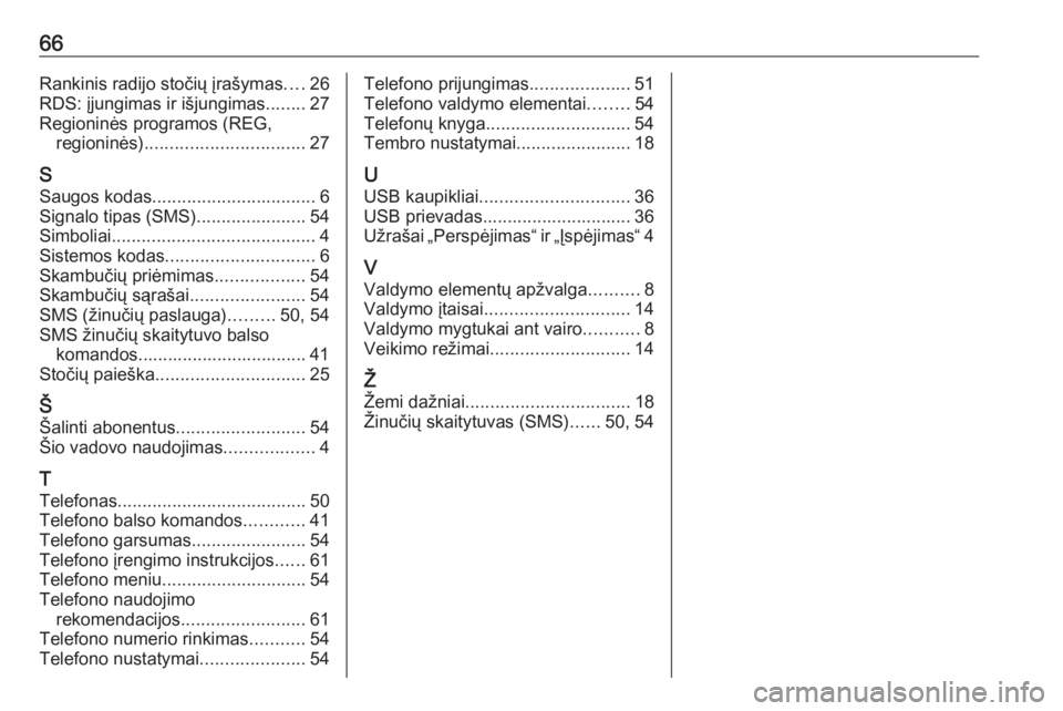OPEL COMBO D 2018  Informacijos ir pramogų sistemos vadovas (in Lithuanian) 66Rankinis radijo stočių įrašymas....26
RDS: įjungimas ir išjungimas ........27
Regioninės programos (REG, regioninės) ................................ 27
S Saugos kodas ......................