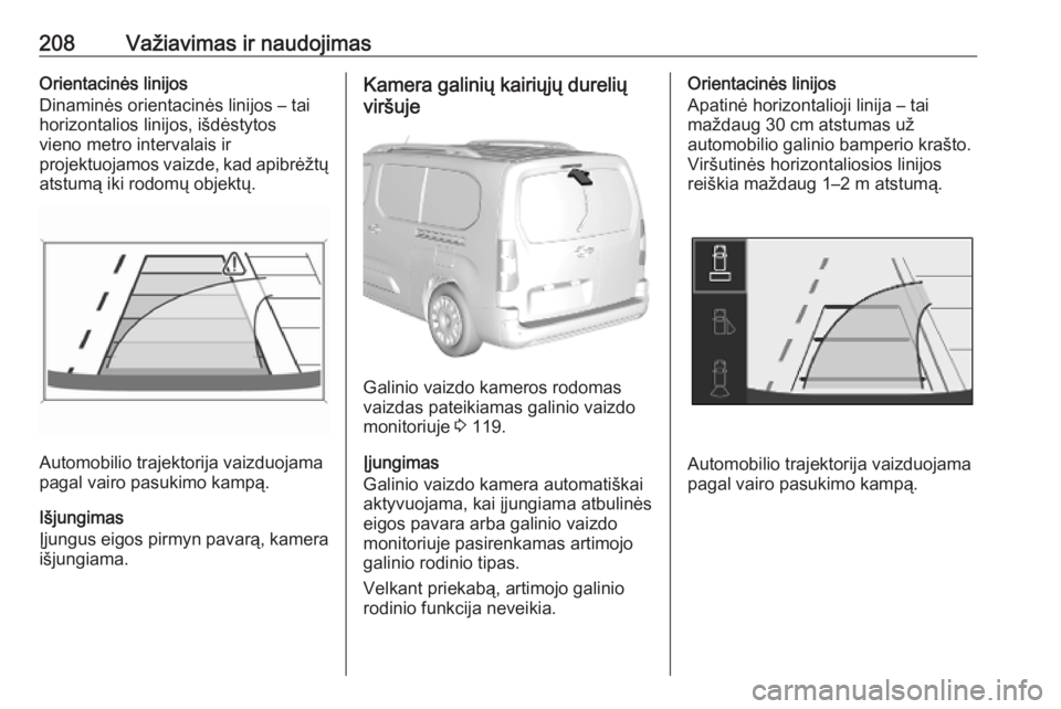 OPEL COMBO E 2019.1  Savininko vadovas (in Lithuanian) 208Važiavimas ir naudojimasOrientacinės linijos
Dinaminės orientacinės linijos – tai
horizontalios linijos, išdėstytos
vieno metro intervalais ir
projektuojamos vaizde, kad apibrėžtų
atstum