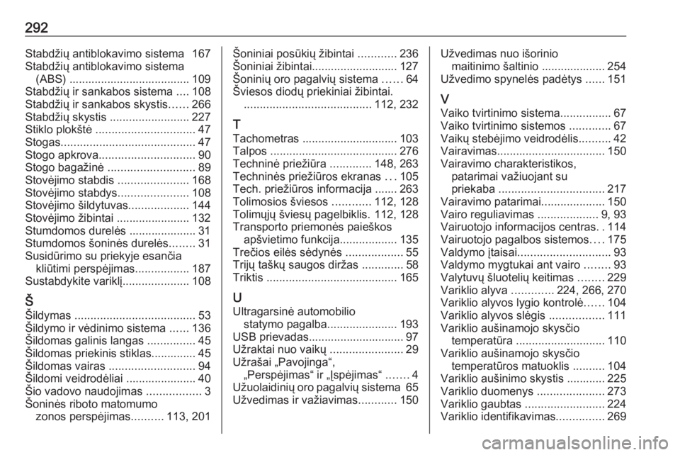 OPEL COMBO E 2019.1  Savininko vadovas (in Lithuanian) 292Stabdžių antiblokavimo sistema  167
Stabdžių antiblokavimo sistema (ABS) ...................................... 109
Stabdžių ir sankabos sistema  ....108
Stabdžių ir sankabos skystis ......