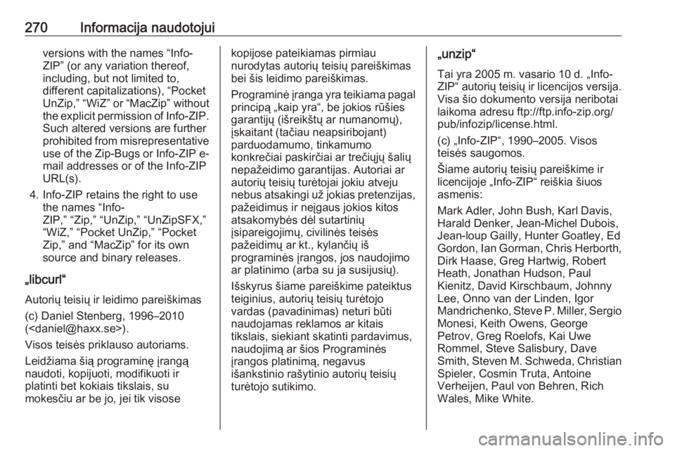 OPEL CORSA 2017 Savininko vadovas (in Lithuanian) 270Informacija naudotojuiversions with the names “Info-
ZIP” (or any variation thereof,
including, but not limited to,
different capitalizations), “Pocket
UnZip,” “WiZ” or “MacZip” wit OPEL CORSA 2017 Savininko vadovas (in Lithuanian) 270Informacija naudotojuiversions with the names “Info-
ZIP” (or any variation thereof,
including, but not limited to,
different capitalizations), “Pocket
UnZip,” “WiZ” or “MacZip” wit