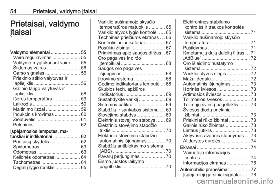 OPEL CORSA F 2020  Savininko vadovas (in Lithuanian) 54Prietaisai, valdymo įtaisaiPrietaisai, valdymo
įtaisaiValdymo elementai ......................55
Vairo reguliavimas .....................55
Valdymo mygtukai ant vairo ......55
Šildomas vairas ...