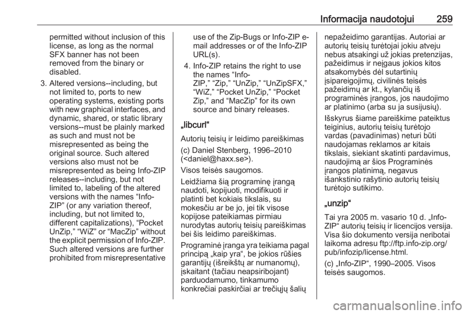 OPEL CROSSLAND X 2019  Savininko vadovas (in Lithuanian) Informacija naudotojui259permitted without inclusion of this
license, as long as the normal
SFX banner has not been
removed from the binary or
disabled.
3. Altered versions--including, but not limited
