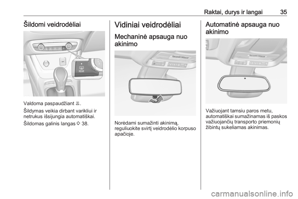 OPEL CROSSLAND X 2019  Savininko vadovas (in Lithuanian) Raktai, durys ir langai35Šildomi veidrodėliai
Valdoma paspaudžiant b.
Šildymas veikia dirbant varikliui ir
netrukus išsijungia automatiškai.
Šildomas galinis langas  3 38.
Vidiniai veidrodėlia