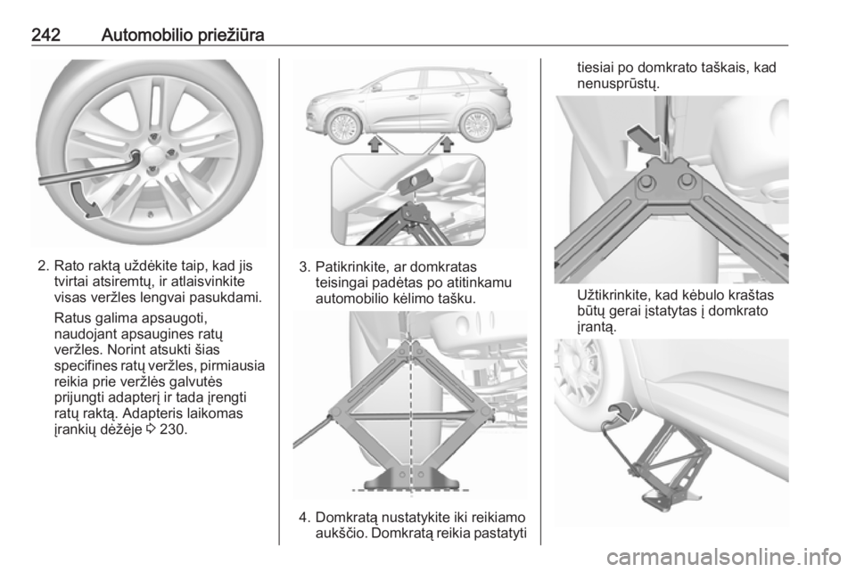 OPEL GRANDLAND X 2018.75  Savininko vadovas (in Lithuanian) 242Automobilio priežiūra
2. Rato raktą uždėkite taip, kad jistvirtai atsiremtų, ir atlaisvinkite
visas veržles lengvai pasukdami.
Ratus galima apsaugoti,
naudojant apsaugines ratų veržles. No