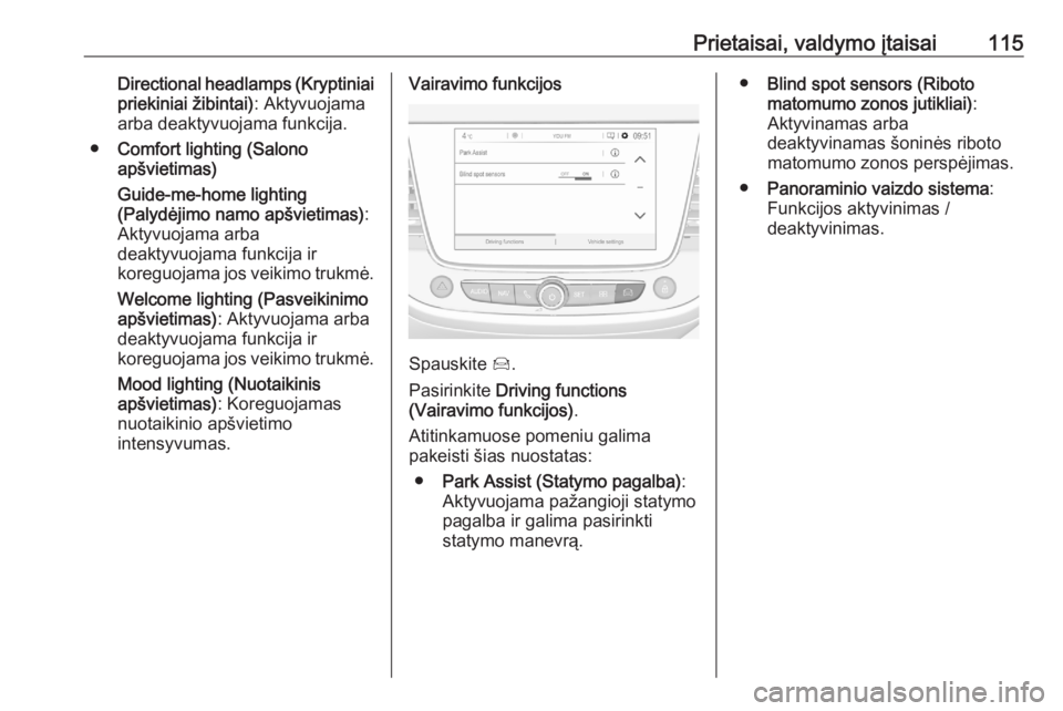 OPEL GRANDLAND X 2020  Savininko vadovas (in Lithuanian) Prietaisai, valdymo įtaisai115Directional headlamps (Kryptiniaipriekiniai žibintai) : Aktyvuojama
arba deaktyvuojama funkcija.
● Comfort lighting (Salono
apšvietimas)
Guide-me-home lighting
(Paly