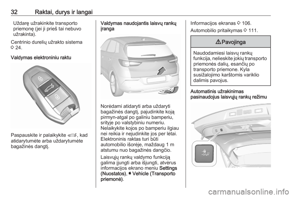 OPEL GRANDLAND X 2020  Savininko vadovas (in Lithuanian) 32Raktai, durys ir langaiUždarę užrakinkite transporto
priemonę (jei ji prieš tai nebuvo
užrakinta).
Centrinio durelių užrakto sistema
3  24.
Valdymas elektroniniu raktu
Paspauskite ir palaiky