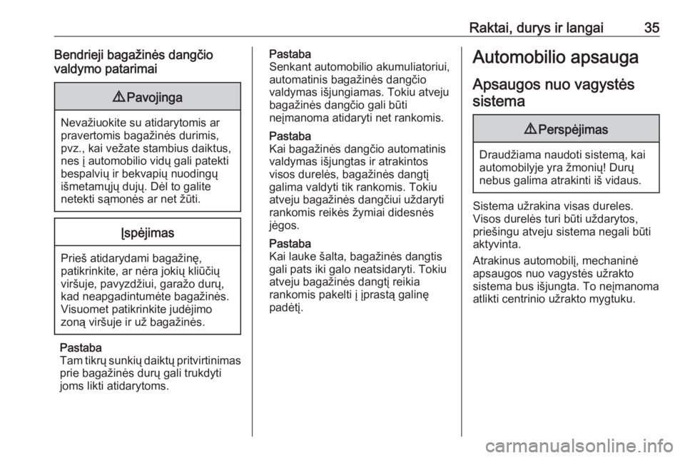 OPEL GRANDLAND X 2020  Savininko vadovas (in Lithuanian) Raktai, durys ir langai35Bendrieji bagažinės dangčio
valdymo patarimai9 Pavojinga
Nevažiuokite su atidarytomis ar
pravertomis bagažinės durimis,
pvz., kai vežate stambius daiktus,
nes į automo