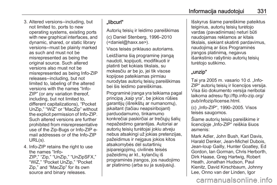 OPEL INSIGNIA 2016.5  Savininko vadovas (in Lithuanian) Informacija naudotojui3313. Altered versions--including, butnot limited to, ports to new
operating systems, existing ports
with new graphical interfaces, and dynamic, shared, or static library
version