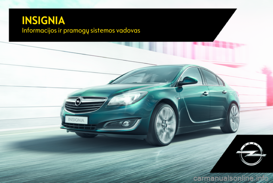 OPEL INSIGNIA 2017  Informacijos ir pramogų sistemos vadovas (in Lithuanian) INSIGNIAInformacijos ir pramogų sistemos vadovas 