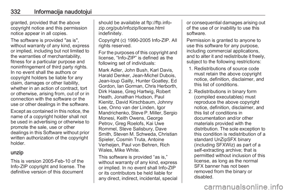 OPEL INSIGNIA 2017  Savininko vadovas (in Lithuanian) 332Informacija naudotojuigranted, provided that the above
copyright notice and this permission
notice appear in all copies.
The software is provided "as is",
without warranty of any kind, expr