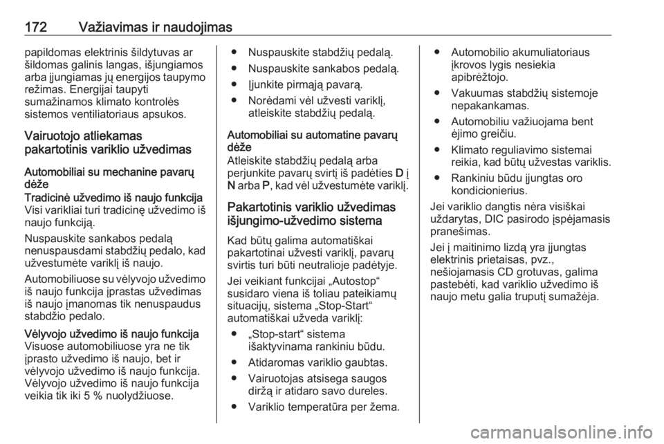 OPEL INSIGNIA BREAK 2017.75  Savininko vadovas (in Lithuanian) 172Važiavimas ir naudojimaspapildomas elektrinis šildytuvas ar
šildomas galinis langas, išjungiamos
arba įjungiamas jų energijos taupymo
režimas. Energijai taupyti
sumažinamos klimato kontrol OPEL INSIGNIA BREAK 2017.75  Savininko vadovas (in Lithuanian) 172Važiavimas ir naudojimaspapildomas elektrinis šildytuvas ar
šildomas galinis langas, išjungiamos
arba įjungiamas jų energijos taupymo
režimas. Energijai taupyti
sumažinamos klimato kontrol
