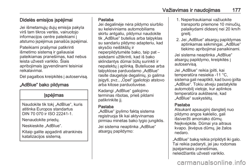 OPEL INSIGNIA BREAK 2017.75  Savininko vadovas (in Lithuanian) Važiavimas ir naudojimas177Didelės emisijos įspėjimaiJei išmetamųjų dujų emisija pakyla
virš tam tikros vertės, vairuotojo
informacijos centre pateikiami į
atstumo įspėjimus panašūs įs OPEL INSIGNIA BREAK 2017.75  Savininko vadovas (in Lithuanian) Važiavimas ir naudojimas177Didelės emisijos įspėjimaiJei išmetamųjų dujų emisija pakyla
virš tam tikros vertės, vairuotojo
informacijos centre pateikiami į
atstumo įspėjimus panašūs įs