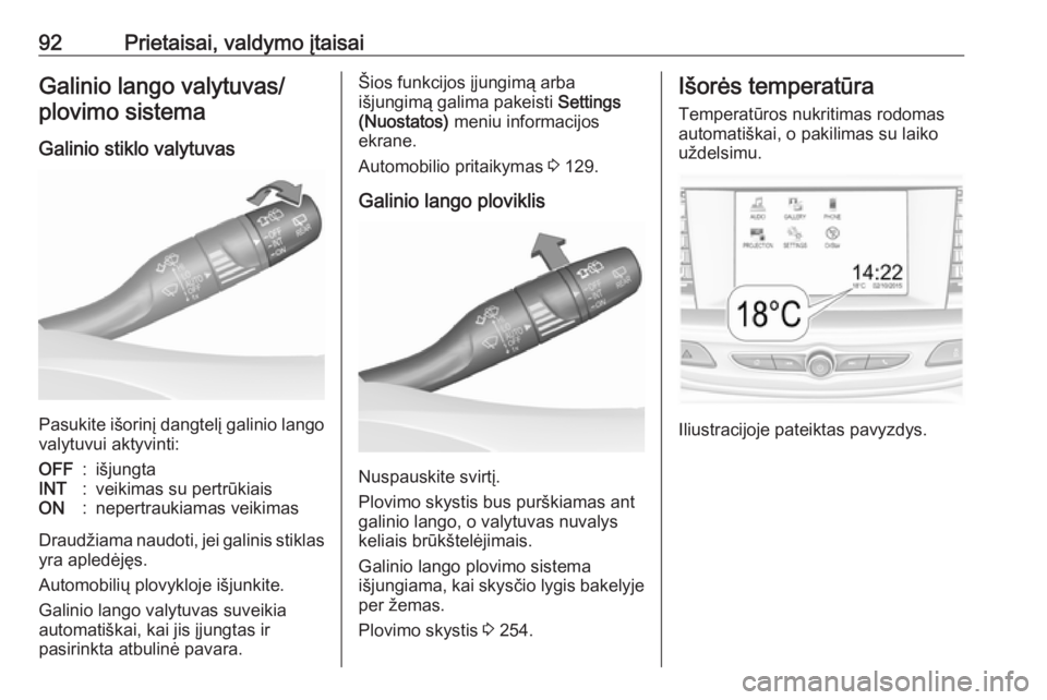 OPEL INSIGNIA BREAK 2017.75  Savininko vadovas (in Lithuanian) 92Prietaisai, valdymo įtaisaiGalinio lango valytuvas/plovimo sistema
Galinio stiklo valytuvas
Pasukite išorinį dangtelį galinio lango
valytuvui aktyvinti:
OFF:išjungtaINT:veikimas su pertrūkiais